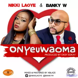 Nikki Laoye - Onyeuwaoma ft. Banky W